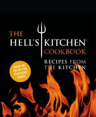 The Hell's Kitchen Cookbook: Recipes from the Kitchen - Hardcover - GOOD