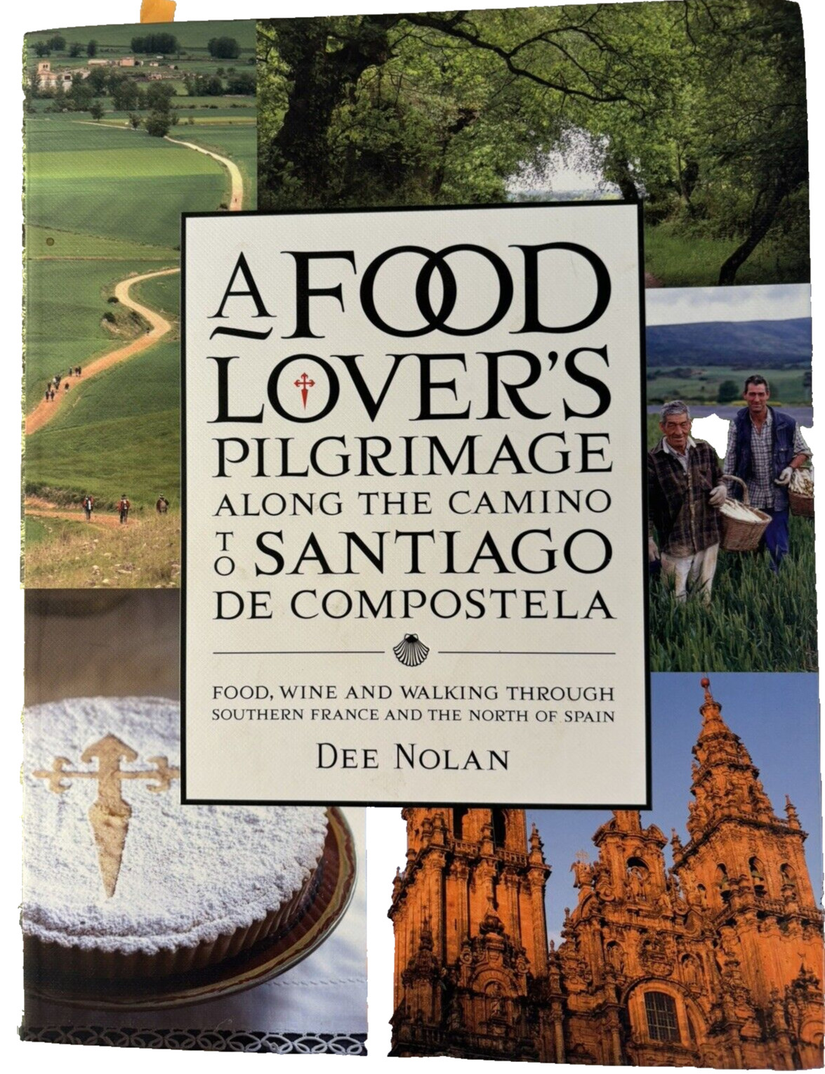 A Food Lover's Pilgrimage Along the Camino de Santiago Dee Nolan Softcover 2013