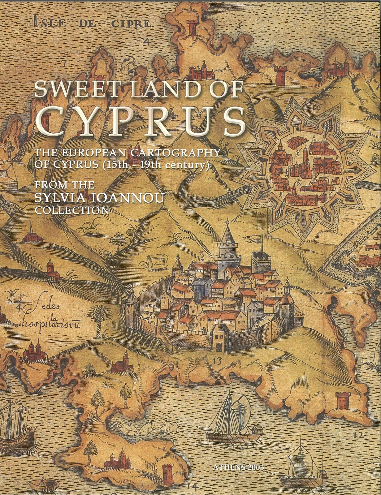 Sweet Land Cyprus European Cartography Cyprus (15th-19th Century) Sylvia Ioannau