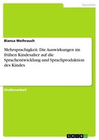 Mehrsprachigkeit. Die Auswirkungen Im FrüHen Kindesalter Auf Die...