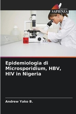 Epidemiologia di Microsporidium, HBV, HIV in Nigeria by Andrew Yako B. (Italian)