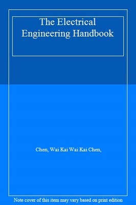 The Electrical Engineering Handbook By Chen, Wai Kai Wai Kai Che