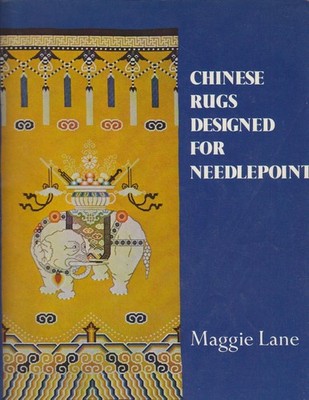 Chinese Rugs Designed for Needlepoint. Lane, Maggie: