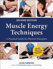 Muscle Energy Techniques: A Practical Guide for Physical Therapists by John Gibb