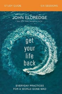 John Eldredge Get Your Life Back Study Guide (Taschenbuch)