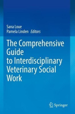 The Comprehensive Guide to Interdisciplinary Veterinary Social Work Sana Loue