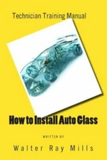 How to Install Auto Glass, Paperback by Mills, Walter, Like New Used, Free sh...