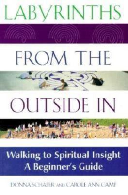Labyrinths from the Outside In: Walking to Spiritual Insight?A Beginner's Guide,