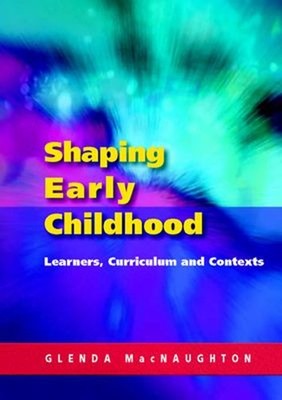 Shaping Early Childhood: Learners, Curriculum and Contexts Glenda