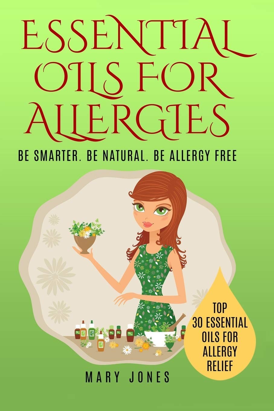 Essential Oils For Allergies: Be Smarter. Be Natural. Be Allergy Free: 1 - Image 5