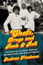 Chefs, Drugs and Rock & Roll: How Food Lovers, Free Spirits, Misfits and Wan...