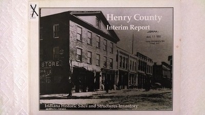 Henry County Interim Report (Indiana Historic Sites and Structures Inventory...