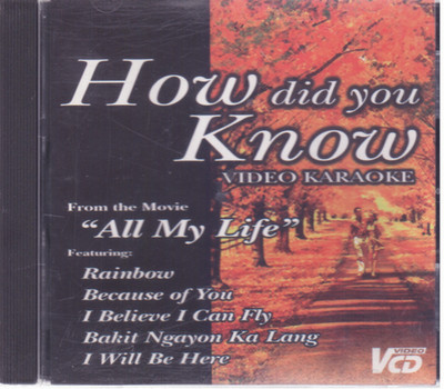 How did you know -All My life,Rainbow,I believe i can fly [VCD] Video Karaoke