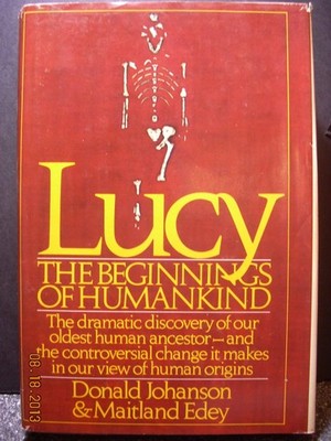 Lucy: The Beginnings of Humankind by Donald C Johanson