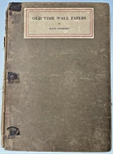 Old Time Wall Papers Kate Sanborn 1908 Limited Edition Illustrated