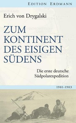 Zum Kontinent des eisigen Südens ~ Erich von Drygalski ~  9783865398567