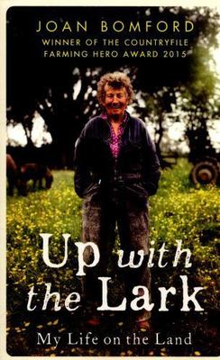 Up With The Lark: My Life On the Land, Bomford, Joan, Good Book
