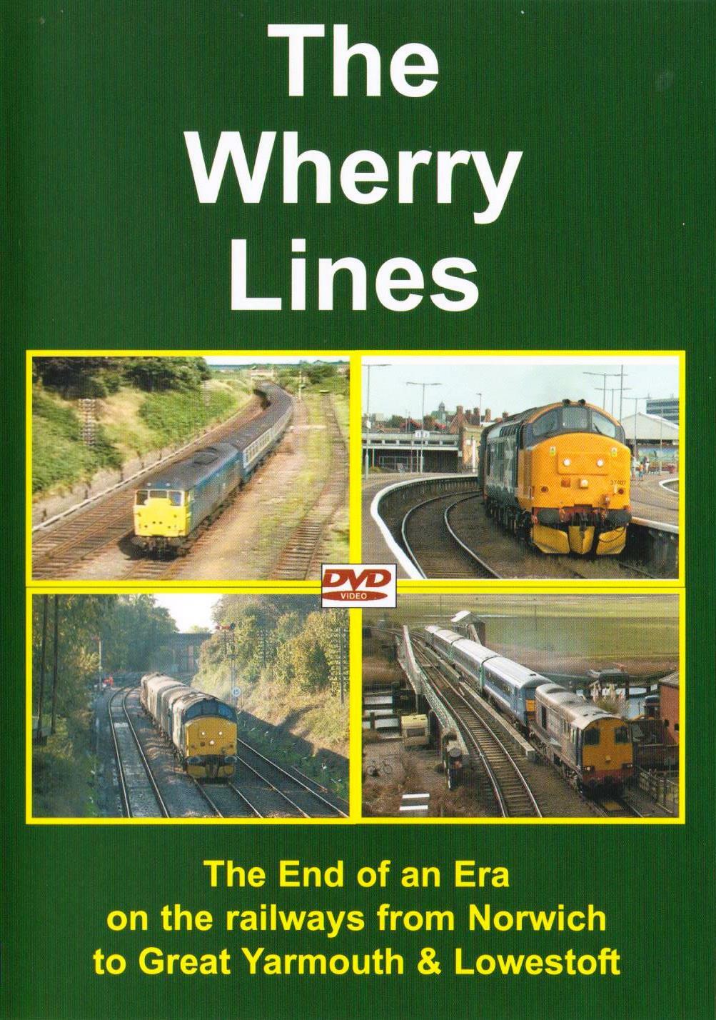 The Wherry Lines DVD - End of an Era Railways Norwich Great Yarmouth Lowestoft