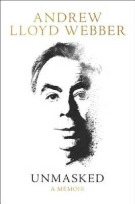 Unmasked: A Memoir - Hardcover By Lloyd Webber, Andrew - GOOD