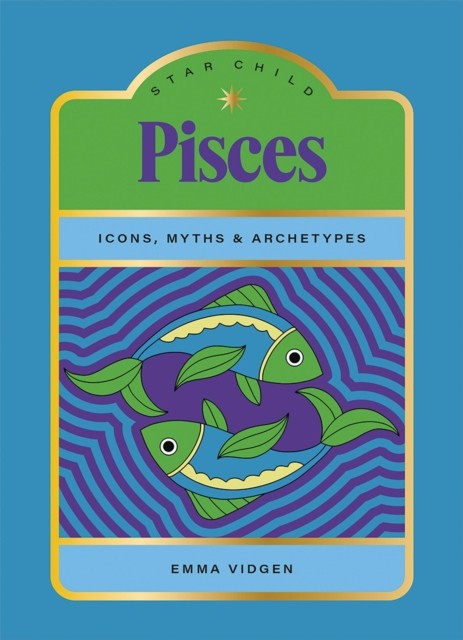 Star Child: Pisces: Icons, Myths and Archetypes by Emma Vidgen - Image 4