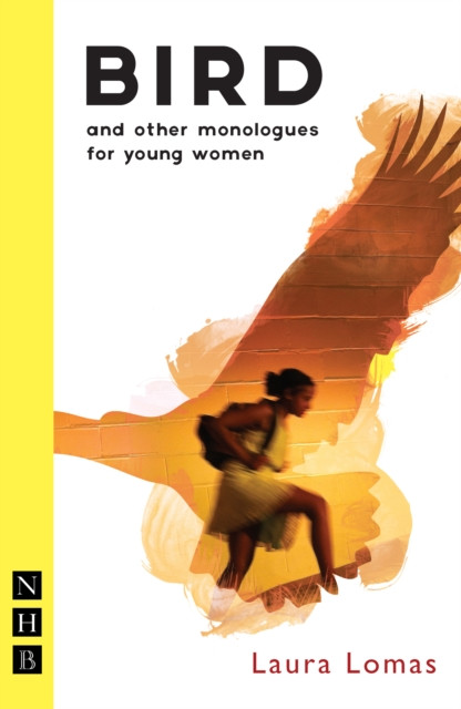 Bird and other monologues for young women by Laura Lomas (Paperback Book)