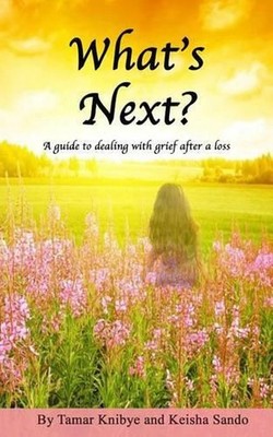 What's Next?: A guide to dealing with grief after a loss by Keisha Sando (Englis