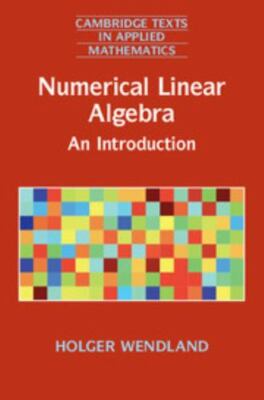 Numerical Linear Algebra: An Introduction (Cambridge Texts in Applied Mathemati