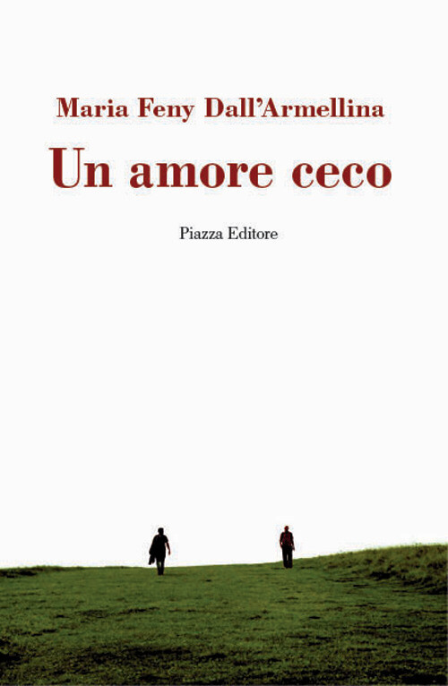 Libri Maria Feny Dall'Armellina - Un amore ceco - 2017 (I Noni)