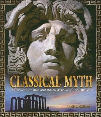 Classical Myth: A Treasury of Greek and Roman Legends, Art, and History - GOOD
