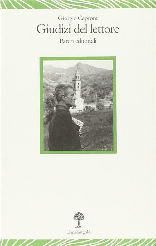 Giudizi del lettore. Pareri editoriali - Caproni Giorgio