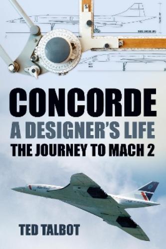 Ted Talbot Concorde, A Designer's Life (Tascabile)