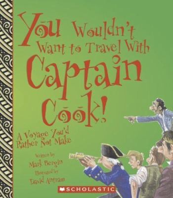 You Wouldn't Want to Travel With Captain Cook!: A Voyage You'd Rather Not Make