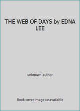 THE WEB OF DAYS by EDNA LEE by unknown author