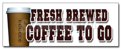 FRESH BREWED COFFEE TO GO DECAL sticker brew drinks espresso cappuccino