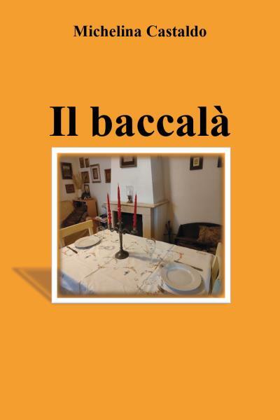 Il baccalà di Michelina Castaldo,  2022,  Youcanprint