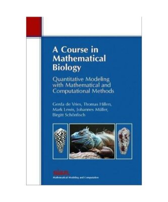 A Course in Mathematical Biology: Quantitative Modeling with Mathematical and Co