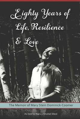 Eighty Years of Life, Resilience and Love : The Memoir of Mary St