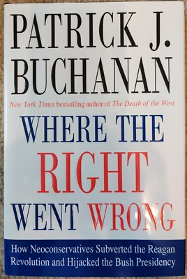 Where the Right Went Wrong: How Neoconservatives Subverted the Reagan...