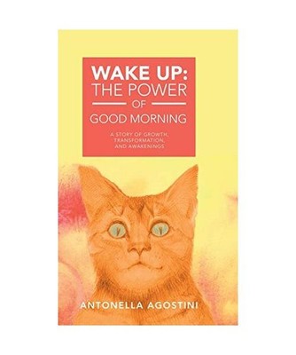 Wake Up: the Power of Good Morning: A Story of Growth, Transformation, and Awake