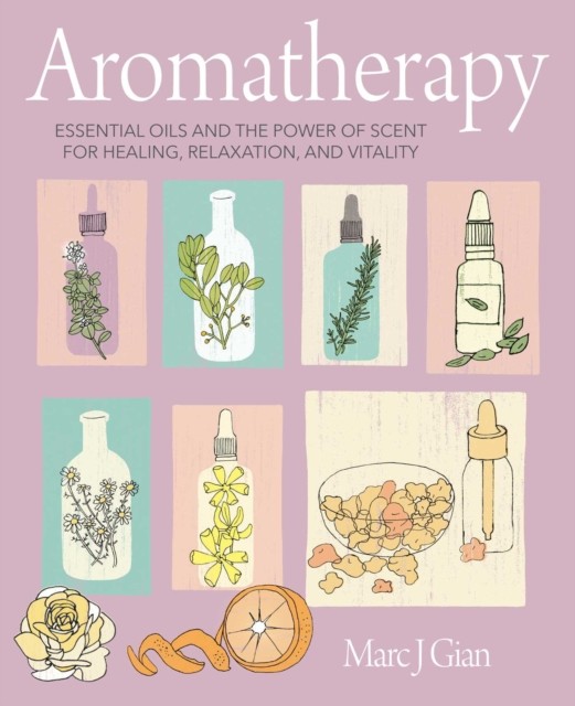 Aromatherapy by Marc J. Gian (Hardback Book)