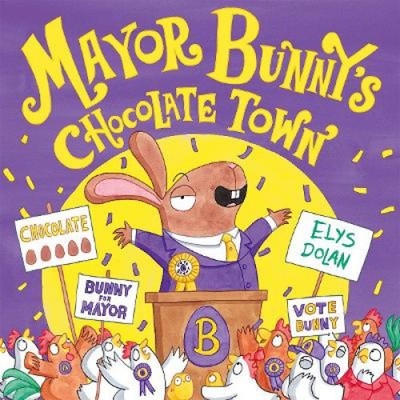 Year 1/Primary 2: Mayor Bunny's Chocolate Town by Elys Dolan [Paperback]