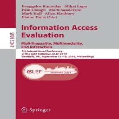 Information Access Evaluation -- Multilinguality Multimodality an