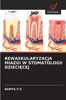 Rewaskularyzacja Miazgi W Stomatologii Dzieci¿Cej Ramya V S