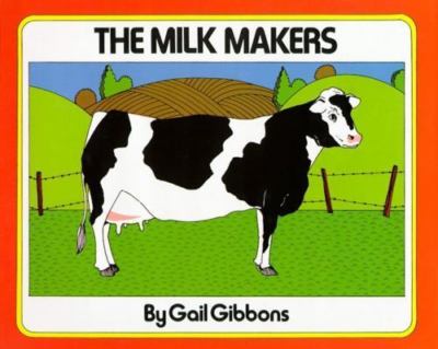 The Milk Makers by Gibbons, Gail