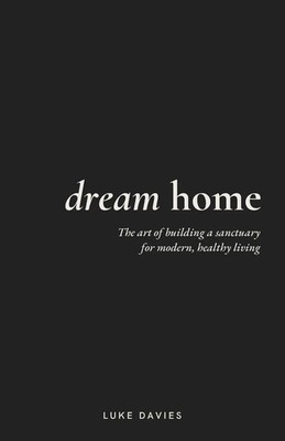 Luke Davies | Dream Home | Taschenbuch | Englisch (2025) | Rethink Press