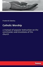 Frederick Oakeley Catholic Worship (Paperback) (UK IMPORT)