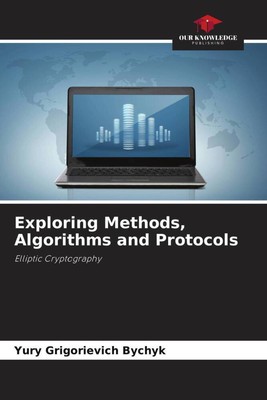 Exploring Methods, Algorithms and Protocols | Elliptic Cryptography | Bychyk