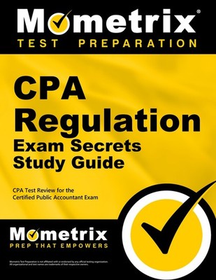 CPA Regulation Exam Secrets Study Guide: CPA Test Review for the Certified Publi