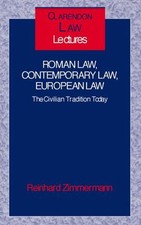 Roman Law, Contemporary Law, European Law : The Civilian Traditio
