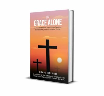 By Grace Alone: A Heartfelt Word with Those S- paperback, Ireland, 9781637461709